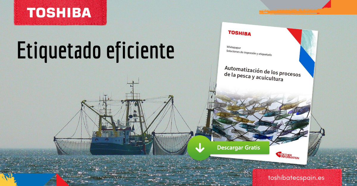 Etiquetado eficiente en la industria Pesquera y Acuicultura TOSHIBA
